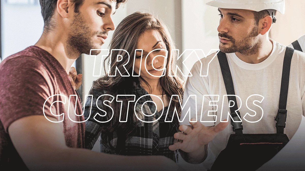 Tackling Tricky Customers